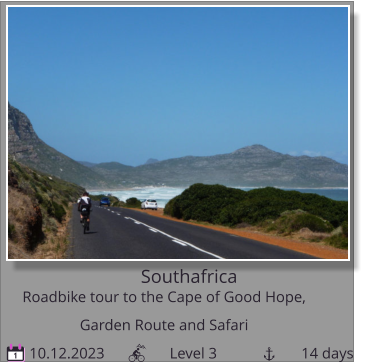 Southafrica Roadbike tour to the Cape of Good Hope, Garden Route and Safari  10.12.2023                 Level 3                      14 days 1